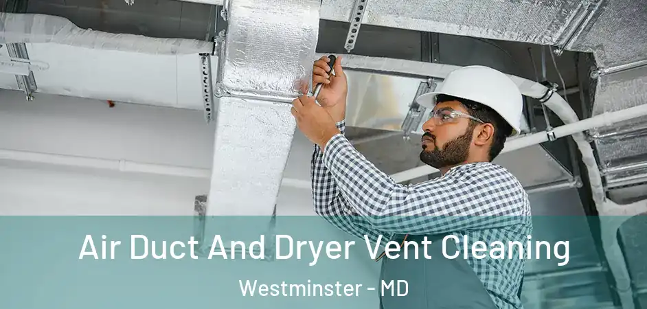  Air Duct And Dryer Vent Cleaning Westminster - MD