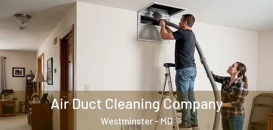 Air Duct Cleaning Company Westminster - MD