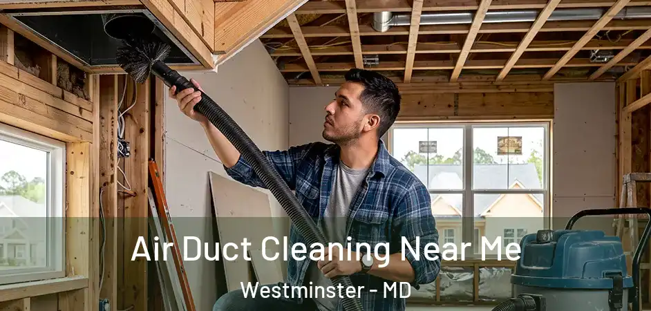  Air Duct Cleaning Near Me Westminster - MD