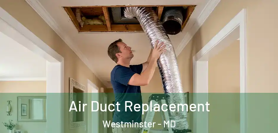  Air Duct Replacement Westminster - MD