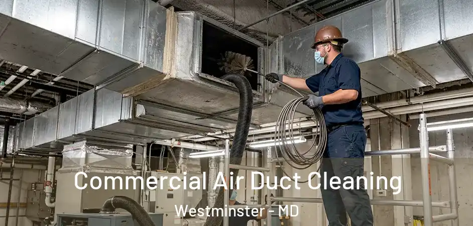 Commercial Air Duct Cleaning Westminster - MD
