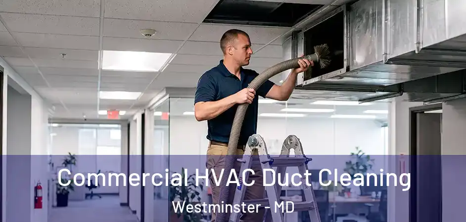 Commercial HVAC Duct Cleaning Westminster - MD