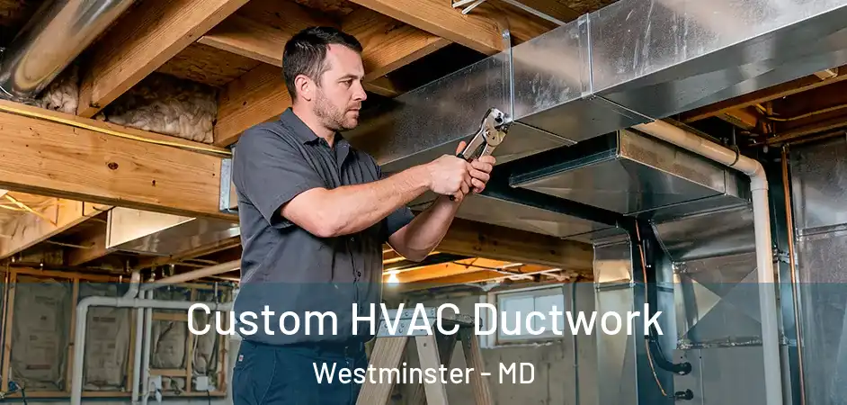  Custom HVAC Ductwork Westminster - MD