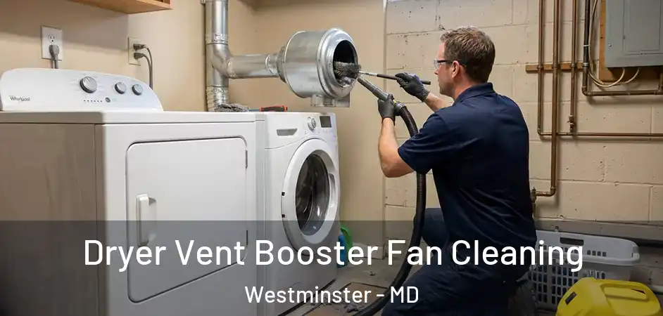 Dryer Vent Booster Fan Cleaning Westminster - MD
