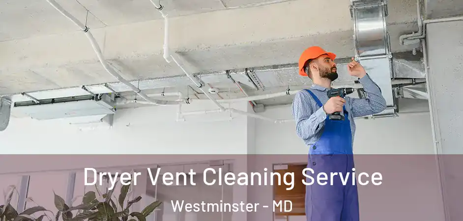  Dryer Vent Cleaning Service Westminster - MD