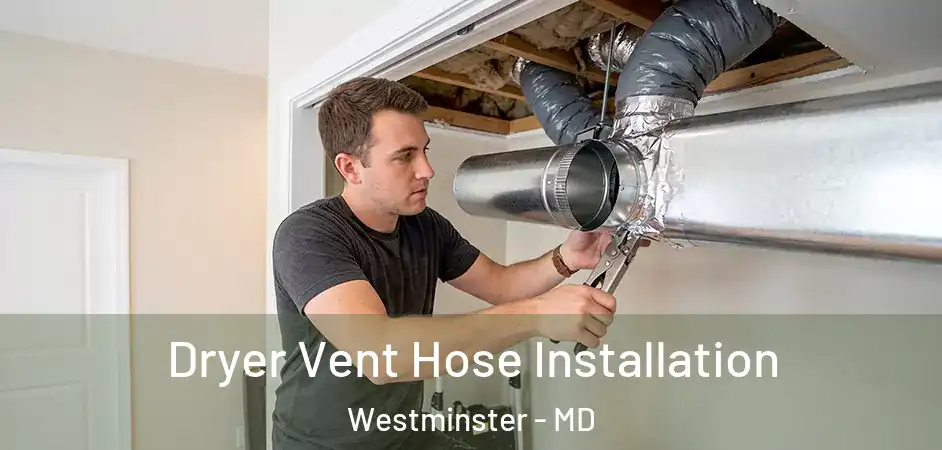 Dryer Vent Hose Installation Westminster - MD