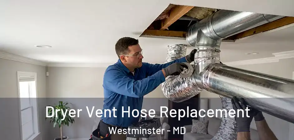  Dryer Vent Hose Replacement Westminster - MD