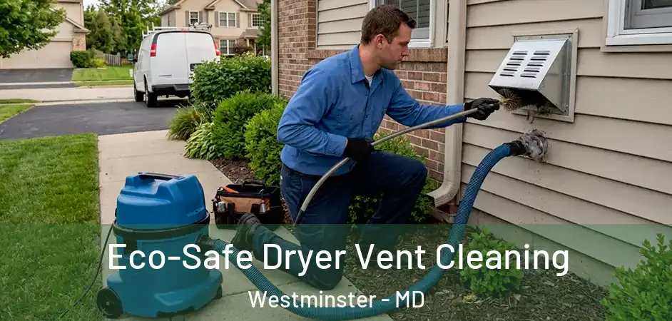  Eco-Safe Dryer Vent Cleaning Westminster - MD