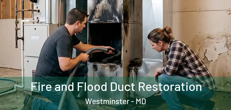 Fire and Flood Duct Restoration Westminster - MD