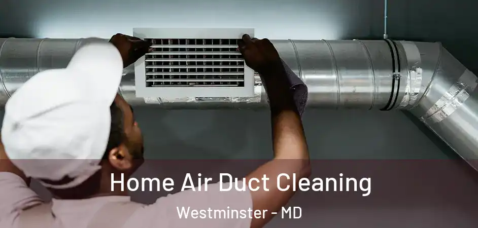  Home Air Duct Cleaning Westminster - MD