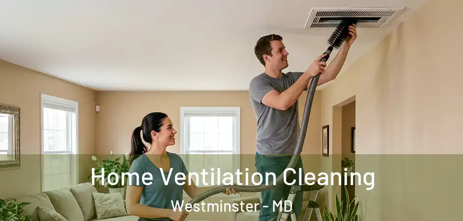  Home Ventilation Cleaning Westminster - MD