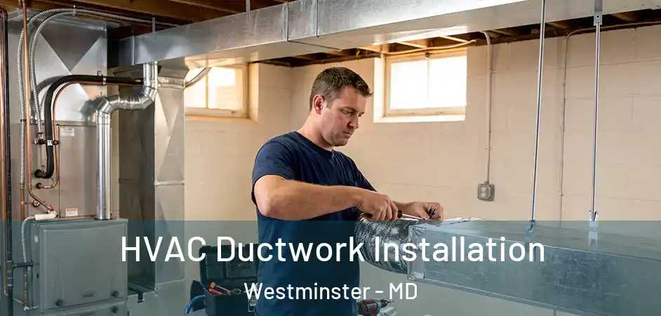  HVAC Ductwork Installation Westminster - MD