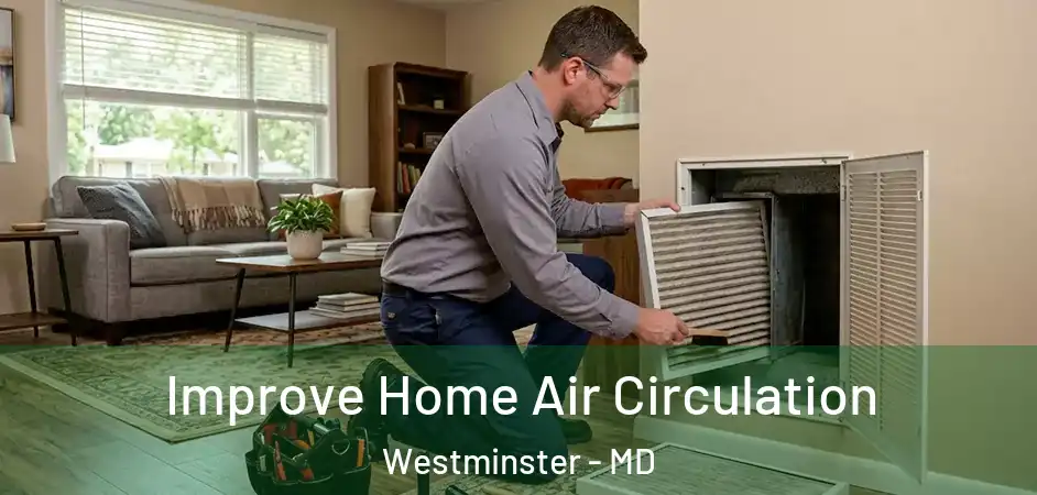 Improve Home Air Circulation Westminster - MD