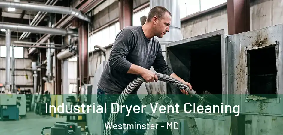 Industrial Dryer Vent Cleaning Westminster - MD