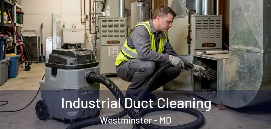  Industrial Duct Cleaning Westminster - MD