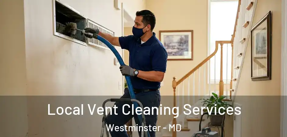 Local Vent Cleaning Services Westminster - MD