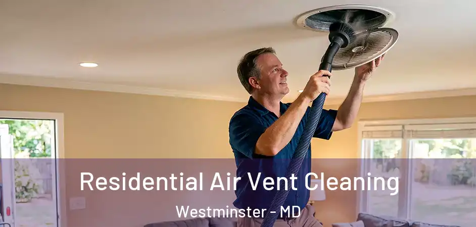 Residential Air Vent Cleaning Westminster - MD