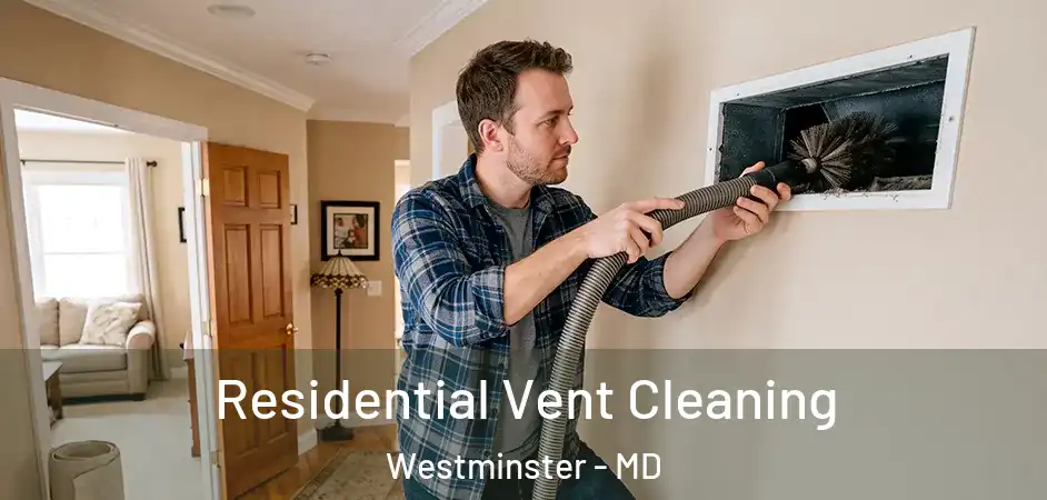 Residential Vent Cleaning Westminster - MD