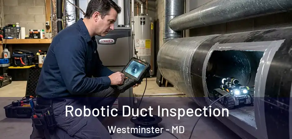 Robotic Duct Inspection Westminster - MD
